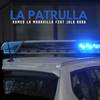 LA PATRULLA (Explicit) - Romeo La Maravilla&July Roby&Los Patrialkas Inc