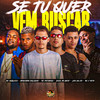 Se Tu Quer Vem Buscar - Mc Patinhas&Duck no Beat&LEO DA ZO&Neguinho Boladão&Mc J Mito&Mc Gabluca