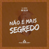 Não É Mais Segredo (Explicit) - Mc Dezin&dj indiio