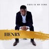 This Is My Time - Henry