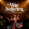 Mãe Solteira - LUZ DEL ALMA&Nova y Jory
