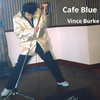 Cafe Blue - Vince Burke&Alan Burke