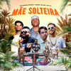 Mãe Solteira - DG e Batidão Stronda&MC Davi&J.ESKINE&MC G15