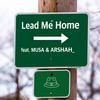 Lead Me Home (feat. MUSA & ARSHAH_) - The Whim&MUSA&ARSHAH_