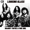 Brandy you're a fine girl - Looking Glass