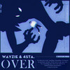 Over - Wayzie&4sta.&StarlingEDM