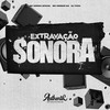 Extravação Sonora (Explicit) - DJ THZ3&Mc Kroda Oficial&MC GRINGO 22&Authentic Records