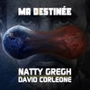 Ma destinée - Natty Gregh&David Corleone