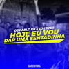 Hoje Eu Vou Dar uma Sentadinha (feat. MC Danny, MC Flavinho) (Explicit) - DJ Pablo RB&DJ Lopes&MC Flavinho&MC Danny