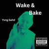 Wake And Bake (Radio Edit) - Yvng Gahd