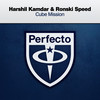 Cube Mission (Extended Mix) - Harshil Kamdar&Ronski Speed