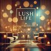 Lush Life - Lounge Groove Avenue