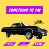 Something to Say (Explicit) - T00n&Lil Shinobi&CMB