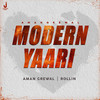 Modern Yaari - Aman Grewal&Rollin