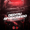 Deixou Apaixonado (Explicit) - MC ZL&DJ Caldas&Ari Falcão&DJ J2
