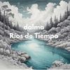 Ríos de Tiempo - Dalma