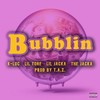 Bubblin (Explicit) - K-Loc&Lil Tone&The Jacka&Lil Jacka