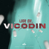 Love Me, Vicodin (Explicit) - Lil Raven