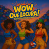 WOW Que Locura - Mauro y El Pitu&El Chulo&Dj Honda