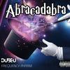 Abracadabra (Explicit) - Dubeu&LOUS BLANC