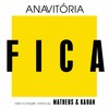 Fica - Anavitória&Matheus & Kauan