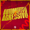 Automotivo X Agressivo (Explicit) - DJ DW 011&Mc Indiazinha&Mc Nego Muletinha