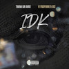 Idk (Explicit) - Twan Da Dude&Fly Guy Vive