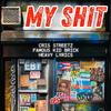 My Shit (feat. Famous Kid Brick & Heavy Lyrics) (Explicit) - Cris Streetz&Famous Kid Brick&Heavy Lyrics