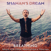 Breathing In - Shaman's Dream