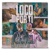 Loco por Ti - Wow Popy&Anübix