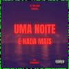 UMA NOITE E NADA MAIS (Explicit) - DJ Fernández&DJ William General