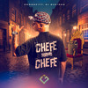 Chefe Sempre Chefe (Explicit) - DonGavitt&Dj Queiroz&Granfino Produções