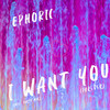 I Want You (Fovever) - Ephoric