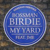 My Yard - Bossman Birdie&JME