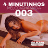 4 MINUTINHOS DE MELODIA HITMADA - 003 (Explicit) - DJ ALLAN MONTEIRO&Piquezin Dos Cria