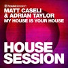 My House Is Your House - Matt Caseli&Adrian Taylor