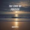 The Edge of Forever - Harvey K