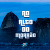 No Alto do Morrão - DJ KZIN&MC PHZIN&Mc T4&DJ MT DO COMPLEXO&MC Dmenor&Dj Marcelo AG