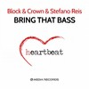 Bring That Bass (Original Mix) - Block & Crown&Stefano Reis