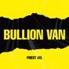 Bullion Van - Priest AKL&Hemmzyonthetrack