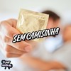 Sem Camisinha (Explicit) - DJAY HZ&MC MAURICIO DA V.I&MC Badola&Game Records
