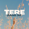 Tere Aane Se - Tavreed&ESC