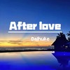 After love (爱过之后) - Dalhuke