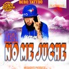 No Me Juche (Explicit) - Bebo Tattoo&Megadivo Produce