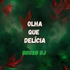 OLHA QUE DELICIA (Explicit) - Bruxo DJ