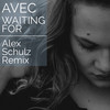 Waiting For (Alex Schulz Remix) - AVEC&Alex Schulz