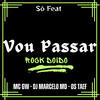 Vou Passar Rock Doido (Explicit) - Mc GW&DJ Marcelo MD&Os Taef