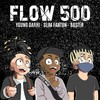 Flow 500 (Explicit) - young darhi&Slim Fanton&Baster.98&Baster