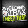 I Need That (Original Mix) - Clowny