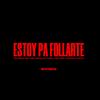 ESTOY PA FOLLARTE - Dk el Duke&Yosi Fuentes&LIANGO&YIYI&Xaviell&Karly Karly&Dylan el 23&CHEO PR